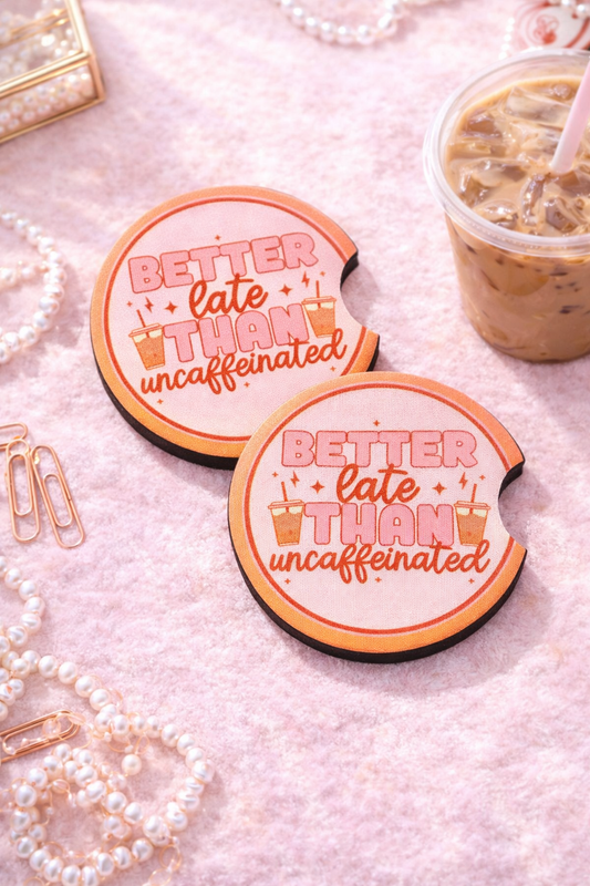Better Late Than Uncaffeinated Car Coaster ☕✨