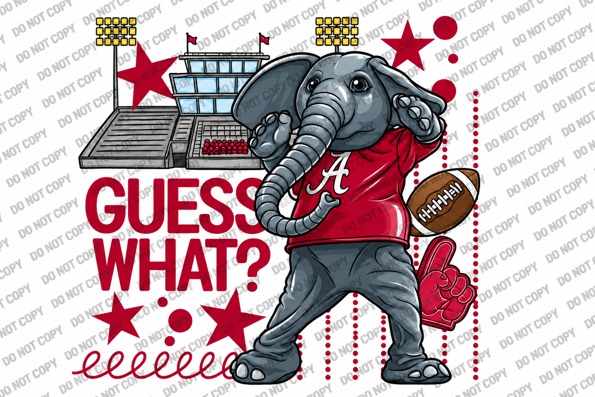 Guess What Alabama Football Elephant DTF Transfer
