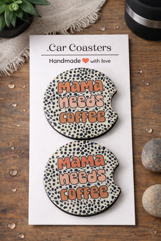 Mama Needs Coffee Car- Coasters