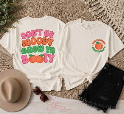 Don't Be Moody, Grow Your Booty Tee