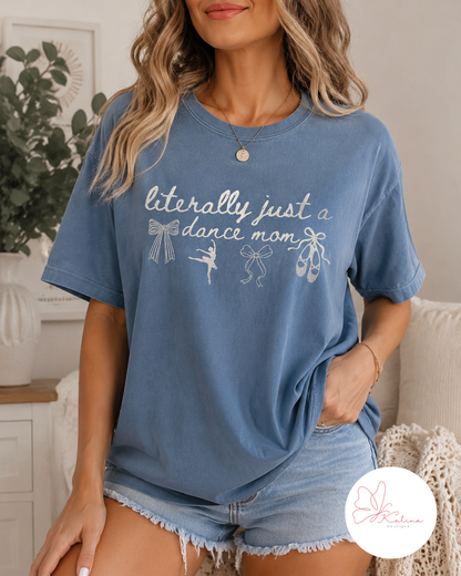 Literally Just a Dance Mom Graphic Tee