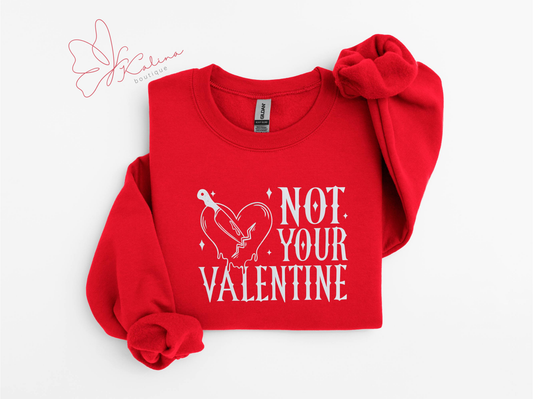 Not Your Valentine Sweatshirt