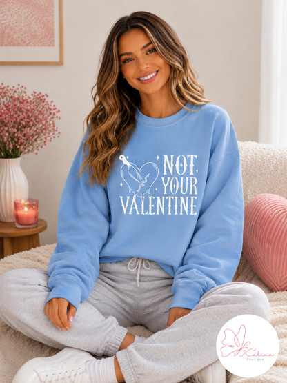 Not Your Valentine Sweatshirt