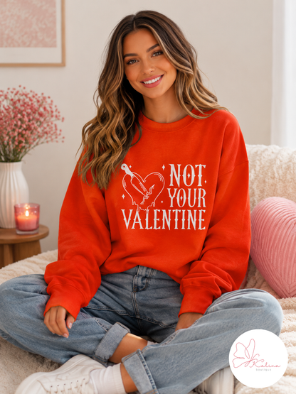 Not Your Valentine Sweatshirt