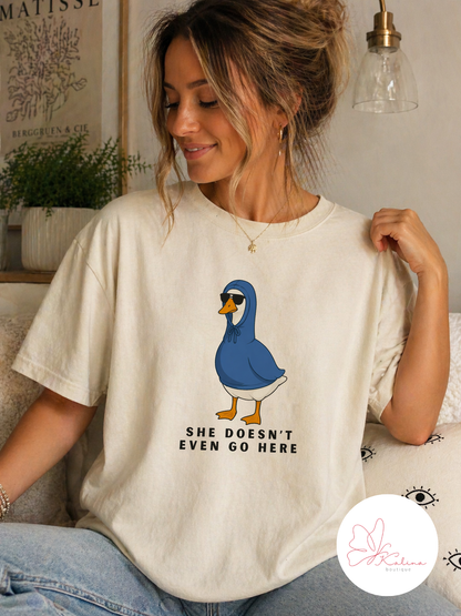 She Doesn't Even Go Here Graphic Tee