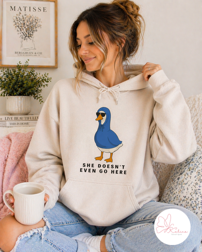 She Doesn't Even Go Here Hoodie