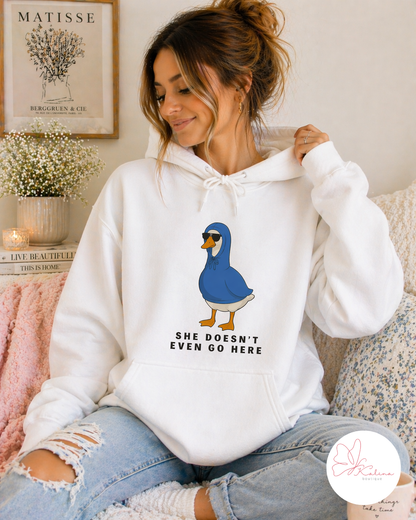 She Doesn't Even Go Here Hoodie