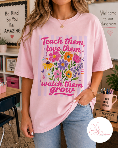 Teach Them, Love Them, Watch Them Grow Graphic