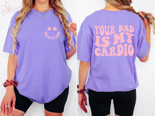 Your Dad Is My Cardio Tee