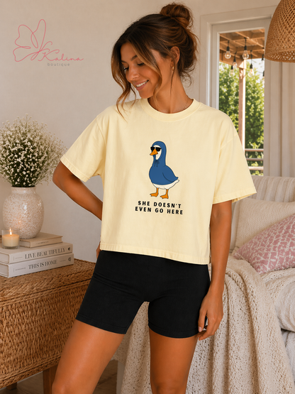 She Doesn't Even Go Here Crop Tee